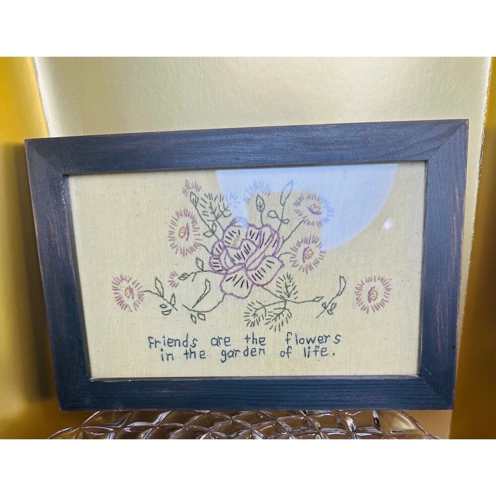 Vintage Primitive Embroidery – "Friends are the Flowers in the Garden of Life”